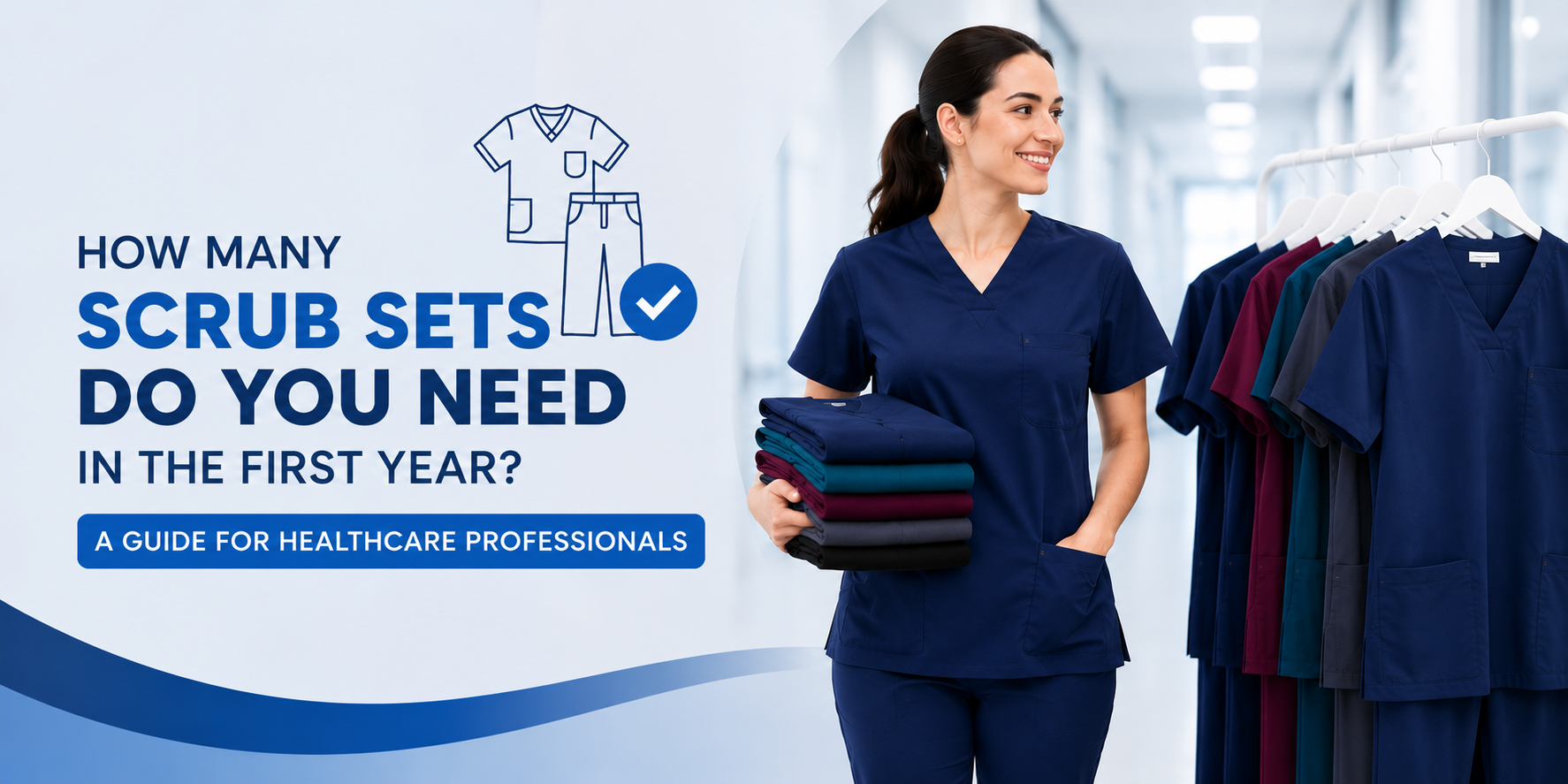 How Many Sets of Medical Scrubs Do You Need in Your First Year? A Guide for Healthcare Professionals