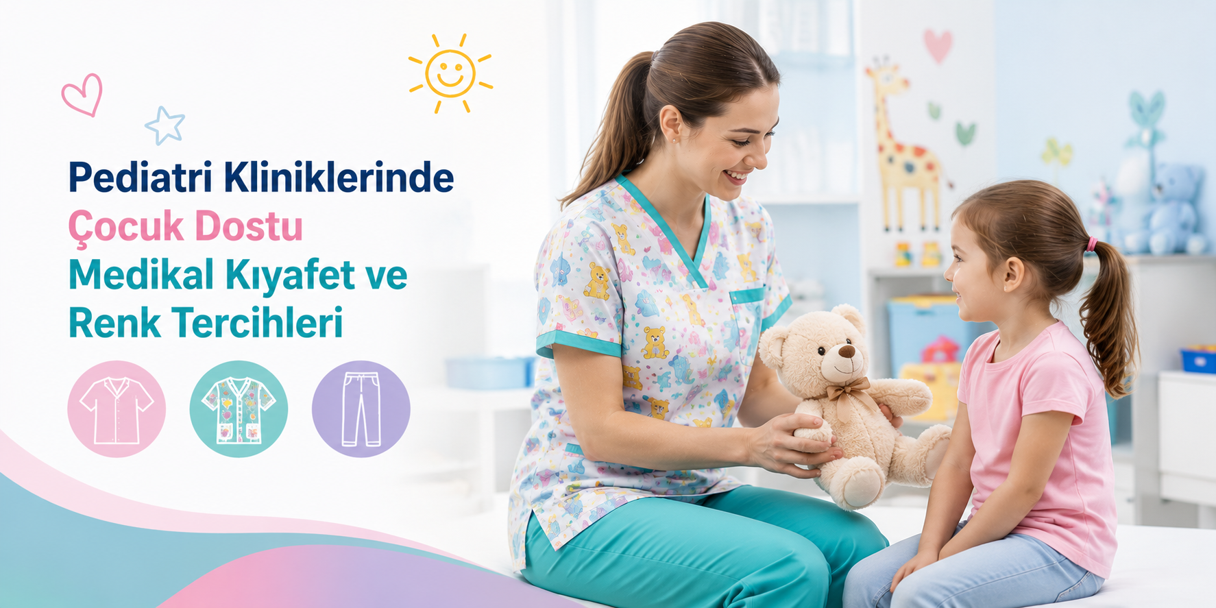 Pediatri Kliniklerinde Çocuk Dostu Medikal Kıyafet ve Renk Tercihleri