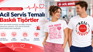 Acil Servis Temalı Baskılı Tişörtler