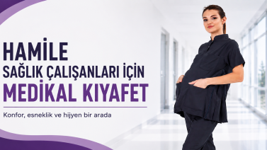 Hamile Sağlık Çalışanları İçin Medikal Kıyafet